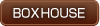 BOX HOUSE